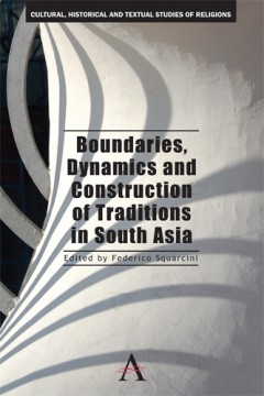 Boundaries, Dynamics and Construction of Traditions in South Asia