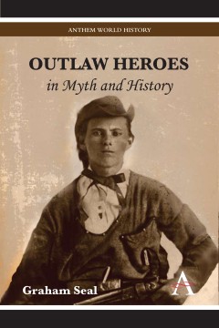 Outlaw Heroes in Myth and History