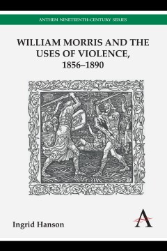 William Morris and the Uses of Violence, 1856–1890