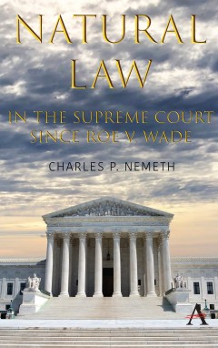 Natural Law Jurisprudence in U.S. Supreme Court Cases since Roe v. Wade