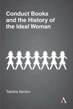 Conduct Books and the History of the Ideal Woman
