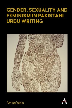 Gender, Sexuality and Feminism in Pakistani Urdu Writing