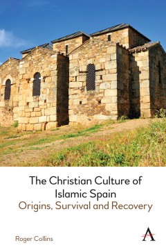 The Christian Culture of Islamic Spain