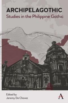 Archipelagothic: Studies in the Philippine Gothic