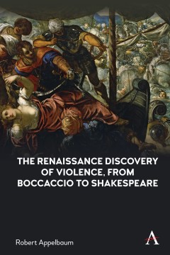 The Renaissance Discovery of Violence, from Boccaccio to Shakespeare