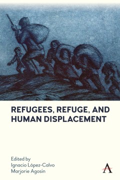 Refugees, Refuge, and Human Displacement