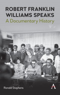 Robert Franklin Williams Speaks: A Documentary History