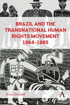 Brazil and the Transnational Human Rights Movement, 1964-1985