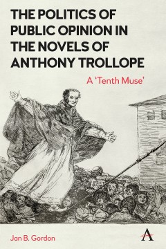 The Politics of Public Opinion in the Novels of Anthony Trollope