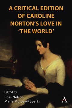 A Critical Edition of Caroline Norton's Love in 'The World