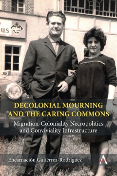 Decolonial Mourning and the Caring Commons