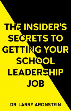 The Insider's Secrets to Getting Your School Leadership Job