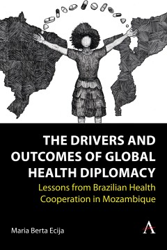 The Drivers and Outcomes of Global Health Diplomacy
