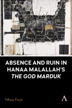 Absence and Ruin In Hanaa Malallah's 'The God Marduk'