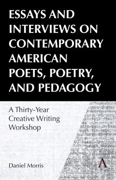 Essays and Interviews on Contemporary American Poets, Poetry, and Pedagogy