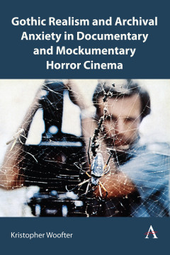 Gothic Realism and Archival Anxiety in Documentary and Mockumentary Horror Cinema