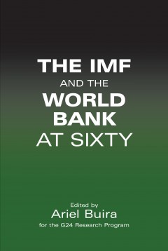 The IMF and the World Bank at Sixty