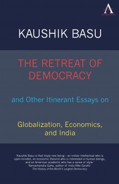 The Retreat of Democracy and Other Itinerant Essays on Globalization, Economics, and India