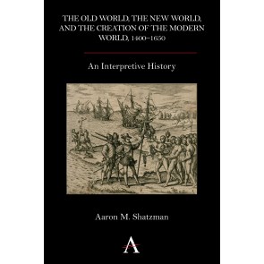 The Old World, the New World, and the Creation of the Modern World, 1400–1650