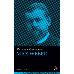 The Anthem Companion to Max Weber