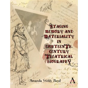 Staging Memory and Materiality in Eighteenth-Century Theatrical Biography