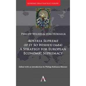 Austria Supreme (if it so Wishes) (1684): 'A Strategy for European Economic Supremacy’