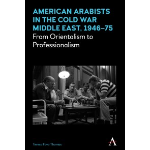 American Arabists in the Cold War Middle East, 1946–75