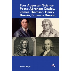 Four Augustan Science Poets: Abraham Cowley, James Thomson, Henry Brooke, Erasmus Darwin