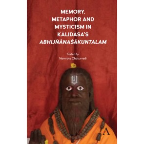 Memory, Metaphor and Mysticism in Kalidasa’s AbhijñānaŚākuntalam