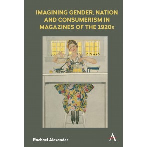 Imagining Gender, Nation and Consumerism in Magazines of the 1920s