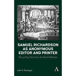 Samuel Richardson as Anonymous Editor and Printer