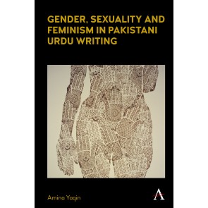 Gender, Sexuality and Feminism in Pakistani Urdu Writing