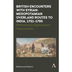 British Encounters with Syrian-Mesopotamian Overland Routes to India, 1751-1795