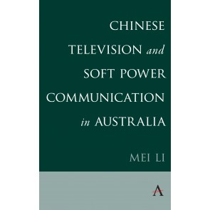 Chinese Television and Soft Power Communication in Australia