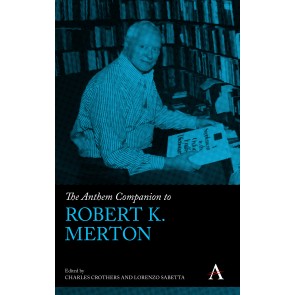 The Anthem Companion to Robert K. Merton