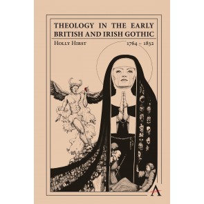 Theology in the Early British and Irish Gothic, 1764–1832