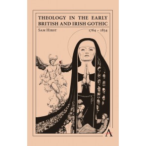 Theology in the Early British and Irish Gothic, 1764–1834