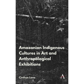 Amazonian Indigenous Cultures in Art and Anthropological Exhibitions