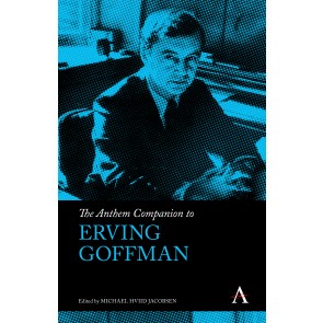 The Anthem Companion to Erving Goffman