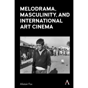 Melodrama, Masculinity and International Art Cinema