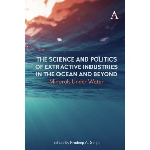 The Science and Politics of Extractive Industries in the Ocean and Beyond