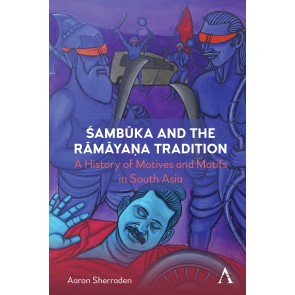 Śambūka's Death Toll: A History of Motives and Motifs in an Evolving Rāmāyaṇa Narrative