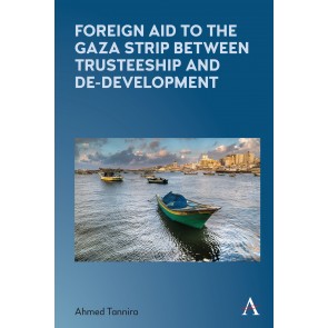 Foreign Aid to the Gaza Strip between Trusteeship and De-Development