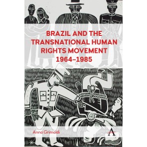 Brazil and the Transnational Human Rights Movement, 1964-1985