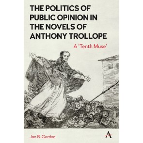 The Politics of Public Opinion in the Novels of Anthony Trollope