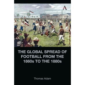 The Global Spread of Football from the 1860s to the 1880s
