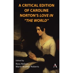 A Critical Edition of Caroline Norton's Love in "The World"