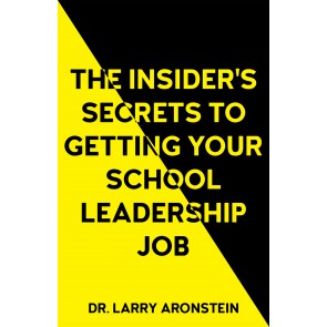 The Insider's Secrets to Getting Your School Leadership Job