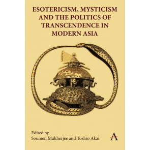 Esotericism, Mysticism and the Politics of Transcendence in Modern Asia