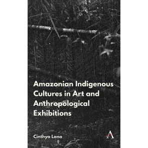 Amazonian Indigenous Cultures in Art and Anthropological Exhibitions